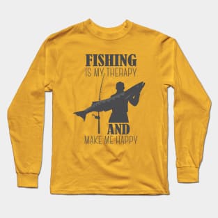 Fishing Is My Therapy and Make Me Happy Long Sleeve T-Shirt